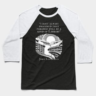 Borges-Inspired Apparel: Where Paradise Resides in the Library! Baseball T-Shirt